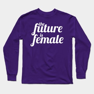 The Future is Female (Dark Colors Version) Long Sleeve T-Shirt